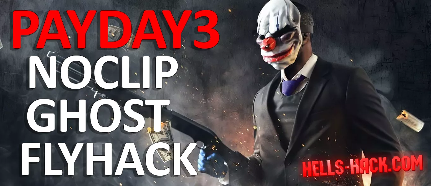 Чит для Payday 3 Noclip, Flyhack, Ghost 02.10.2023